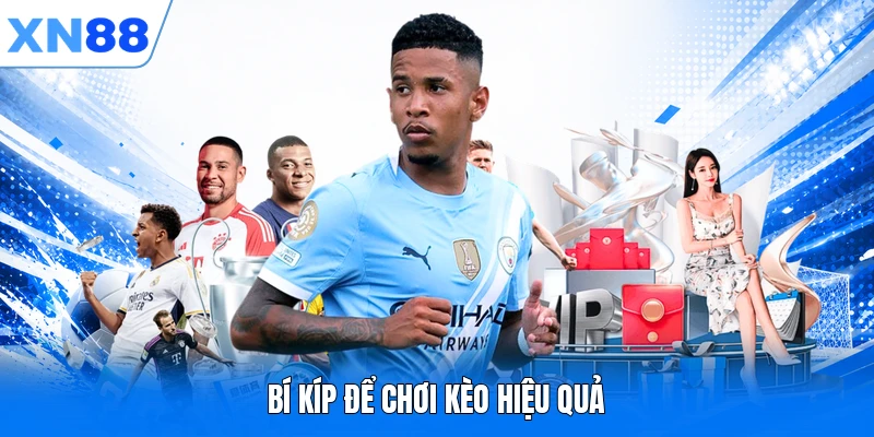 bi kip de choi keo hieu qua Bí kíp để chơi kèo hiệu quả