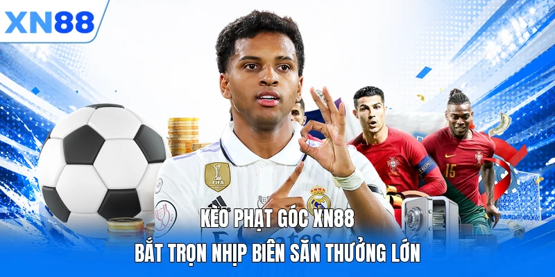 Kèo Phạt Góc XN88 | Bắt Trọn Nhịp Biên Săn Thưởng Lớn