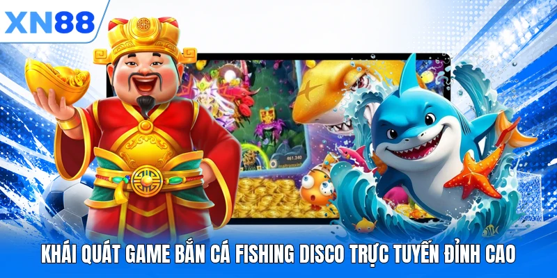 Khái quát game bắn cá Fishing Disco trực tuyến đỉnh cao