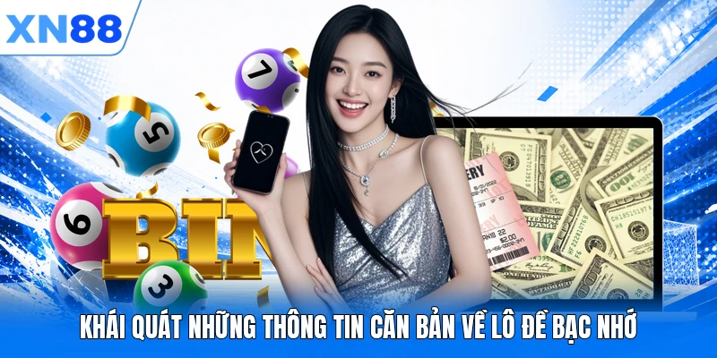 khai quat nhung thong tin can ban ve lo de bac nho Khái quát những thông tin căn bản về lô đề bạc nhớ