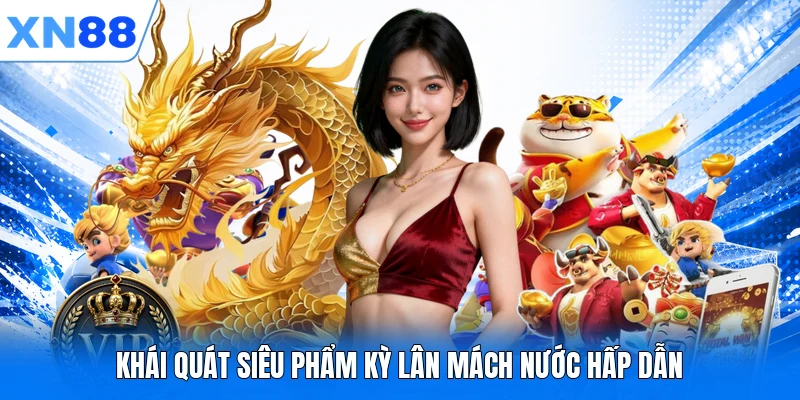 khai quat sieu pham ky lan mach nuoc hap dan Khái quát siêu phẩm Kỳ Lân Mách Nước hấp dẫn