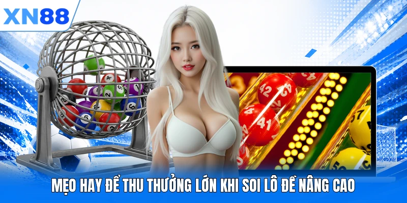 meo hay de thu thuong lon khi soi lo de nang cao Mẹo hay để thu thưởng lớn khi soi lô đề nâng cao