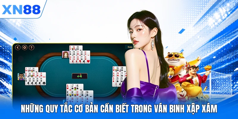 Những quy tắc cơ bản cần biết trong ván Binh Xập Xám