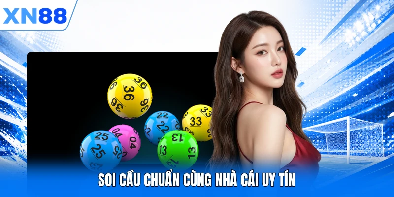 Soi cầu chuẩn cùng nhà cái uy tín