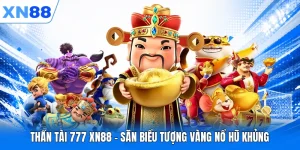 Thần Tài 777 XN88 - Săn Biểu Tượng Vàng Nổ Hũ Khủng