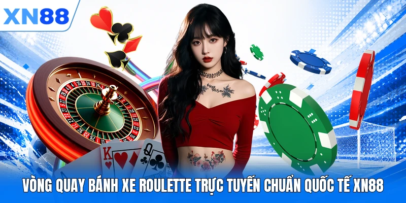vong quay banh xe roulette truc tuyen chuan quoc te xn88 Vòng quay bánh xe Roulette trực tuyến chuẩn quốc tế XN88